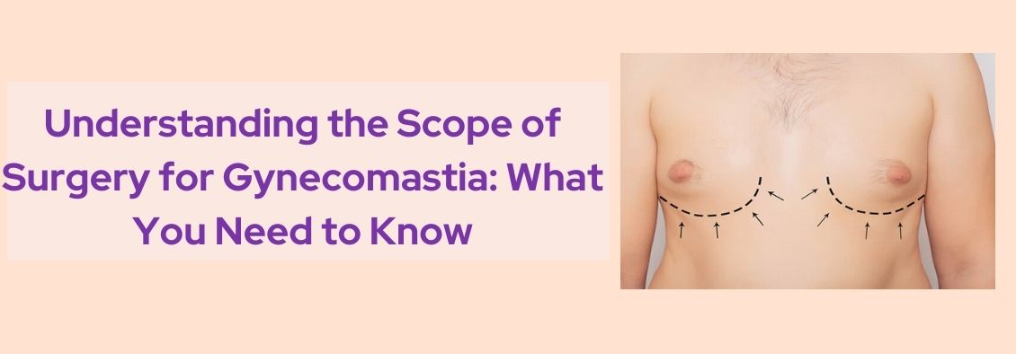 scope of gynecomastia surgery at Livglam Cosmetic Clinic